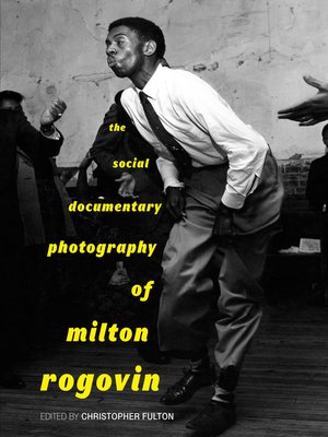 cover image of The Social Documentary Photography of Milton Rogovin